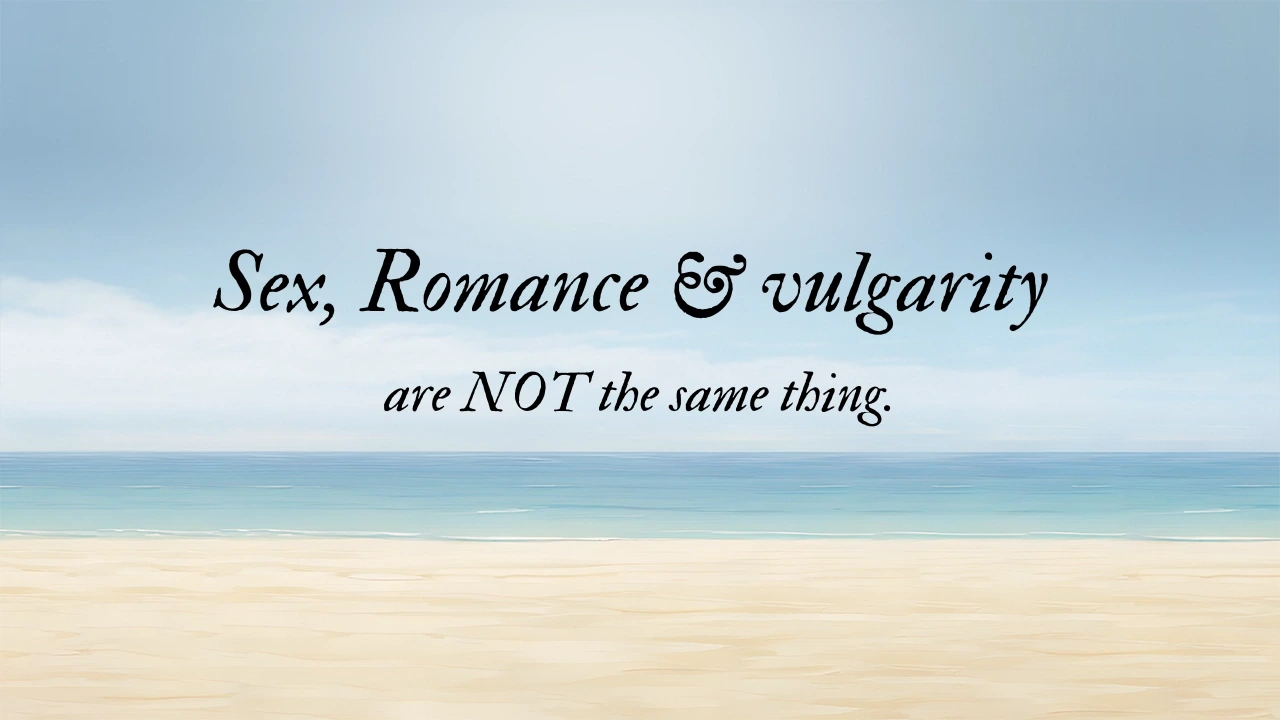 Sex, Romance, and Vulgarity: Not same at all